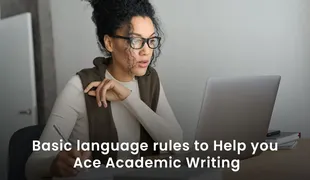 Basic language rules to Help you Ace Academic Writing